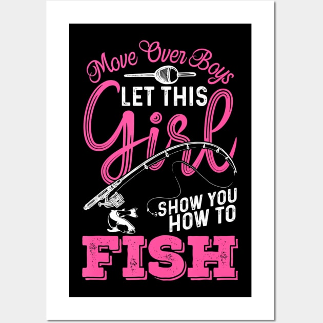 Move Over Boys Let This Girl Show You How To Fish Wall Art by mccloysitarh